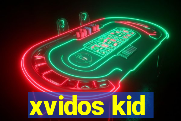 xvidos kid